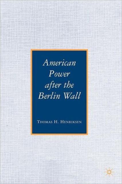 American Power after the Berlin Wall, Paperback / softback Book