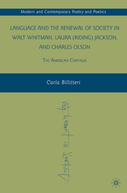 Language and the Renewal of Society in Walt Whitman, Laura (Riding) Jackson, and Charles Olson : The American Cratylus, PDF eBook