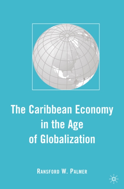 The Caribbean Economy in the Age of Globalization, PDF eBook