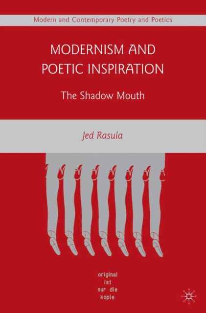 Modernism and Poetic Inspiration : The Shadow Mouth, PDF eBook