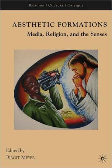 Aesthetic Formations : Media, Religion, and the Senses, Paperback / softback Book