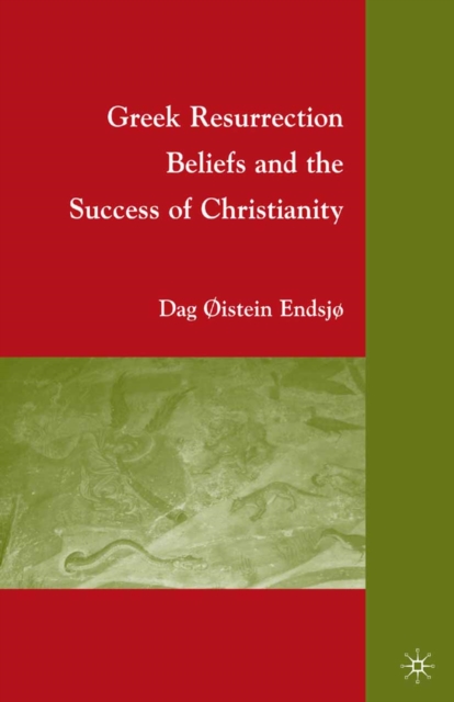 Greek Resurrection Beliefs and the Success of Christianity, PDF eBook