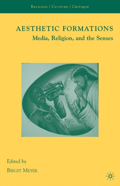 Aesthetic Formations : Media, Religion, and the Senses, PDF eBook
