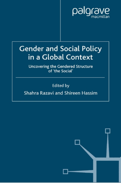 Gender and Social Policy in a Global Context : Uncovering the Gendered Structure of 'The Social', PDF eBook