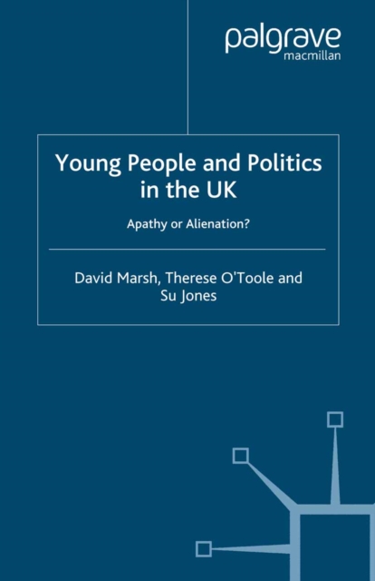 Young People and Politics in the UK : Apathy or Alienation?, PDF eBook