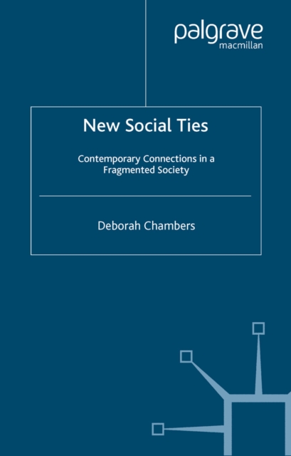 New Social Ties : Contemporary Connections in a Fragmented Society, PDF eBook