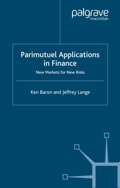 Parimutuel Applications In Finance : New Markets for New Risks, PDF eBook