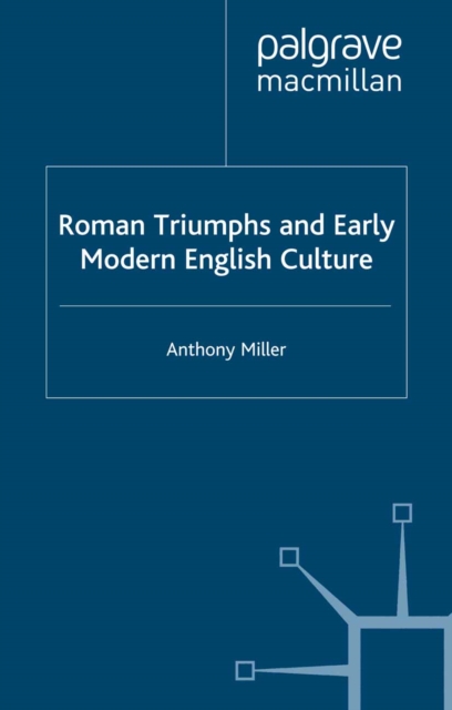 Roman Triumphs and Early Modern English Culture, PDF eBook