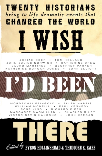 I Wish I'd Been There : Twenty Great Moments in History by Twenty Great Historians, EPUB eBook