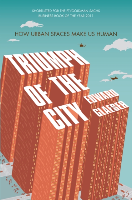 Triumph of the City : How Urban Spaces Make Us Human, EPUB eBook