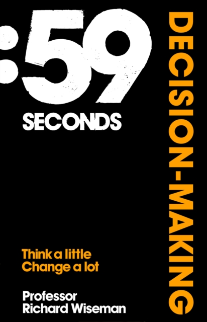 59 Seconds: Decision Making : Think A Little, Change A Lot, EPUB eBook