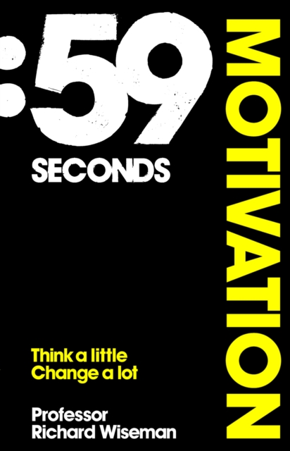 59 Seconds: Motivation : Think A Little, Change A Lot, EPUB eBook