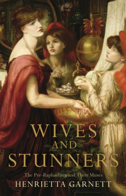 Wives and Stunners : The Pre-Raphaelites and Their Muses, EPUB eBook