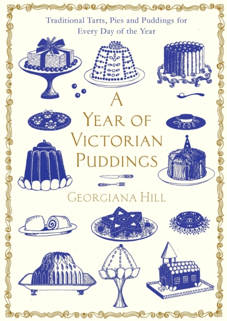 A Year of Victorian Puddings : Traditional Tarts, Pies and Puddings for Every Day of the Year, EPUB eBook
