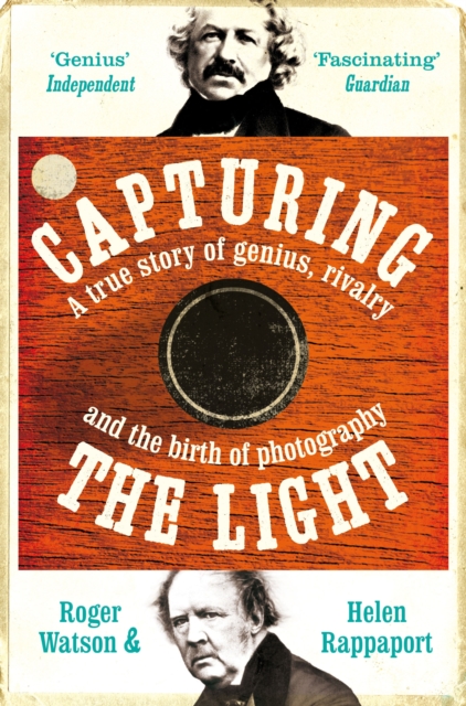 Capturing the Light : A Story of Genius, Rivalry and the Birth of Photography, EPUB eBook