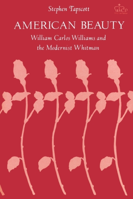 American Beauty : William Carlos Williams and the Modernist Whitman, Paperback / softback Book