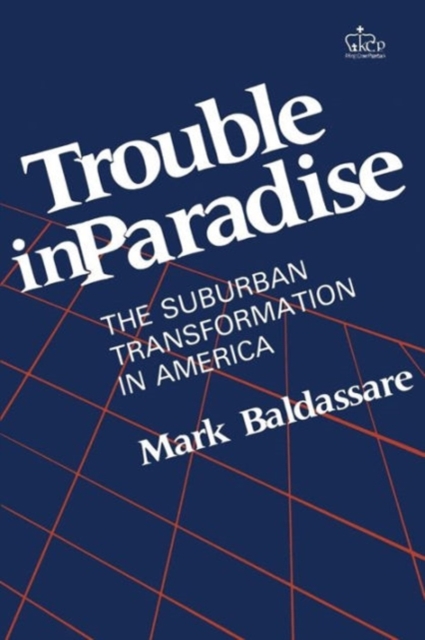 Trouble in Paradise : The Suburban Transformation in America, Paperback / softback Book