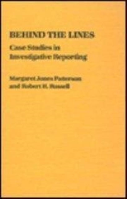 Behind the Lines : Case Studies in Investigative Reporting, Hardback Book