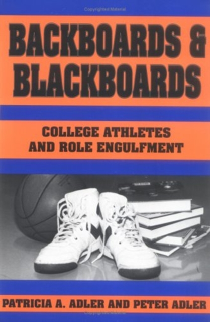 Backboards and Blackboards : College Athletes and Role Engulfment, Paperback / softback Book