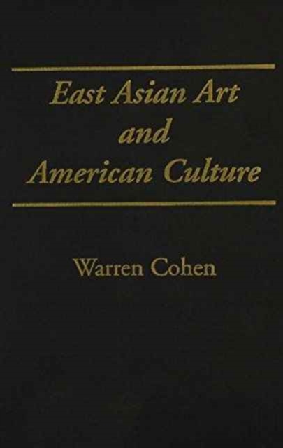 East Asian Art and American Culture, Hardback Book