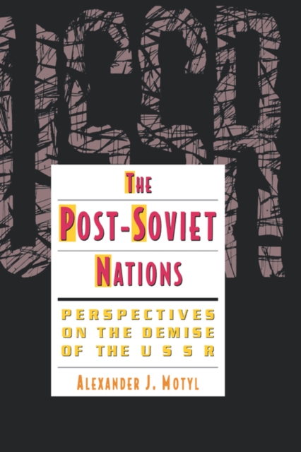 The Post-Soviet Nations : Perspectives on the Demise of the USSR, Hardback Book