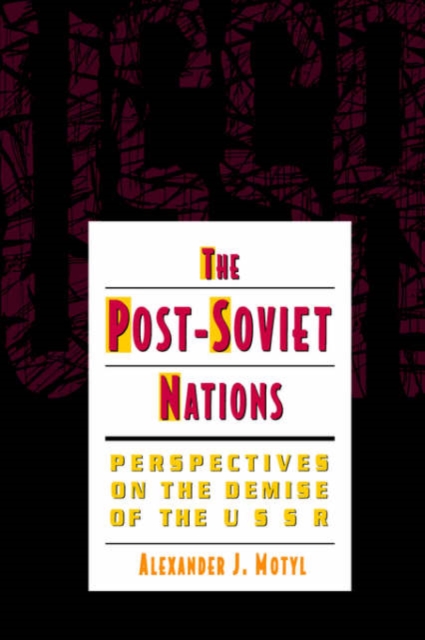 The Post-Soviet Nations : Perspectives on the Demise of the USSR, Paperback / softback Book