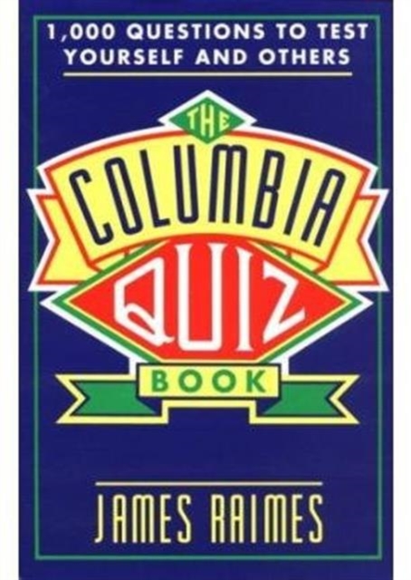 The Columbia Quiz Book : 1,000 Questions to Test Yourself and Others, Paperback / softback Book