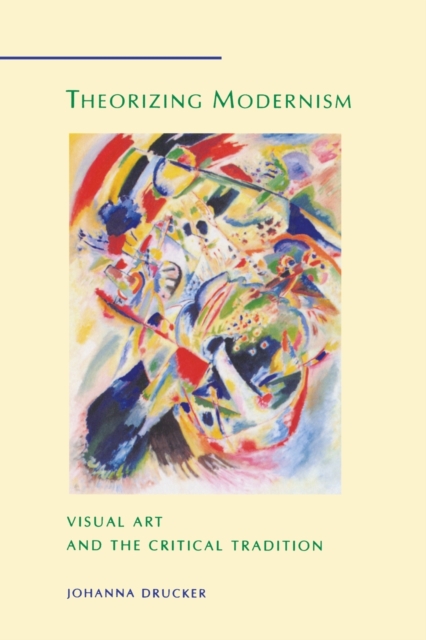 Theorizing Modernism : Visual Art and the Critical Tradition, Paperback / softback Book