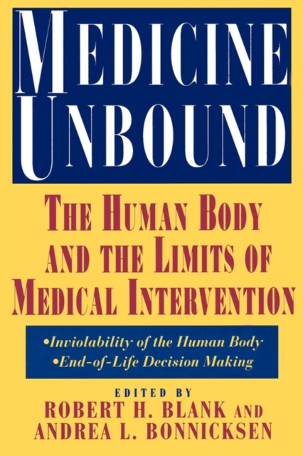 Medicine Unbound : The Human Body and the Limits of Medical Intervention: Emerging Issues in Biomedical Policy, Paperback / softback Book