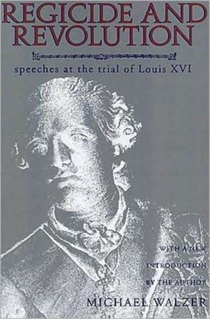 Regicide and Revolution : Speeches at the Trial of Louis XVI, Paperback / softback Book