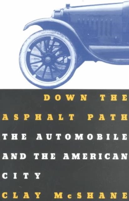 Down the Asphalt Path : The Automobile and the American City, Paperback / softback Book