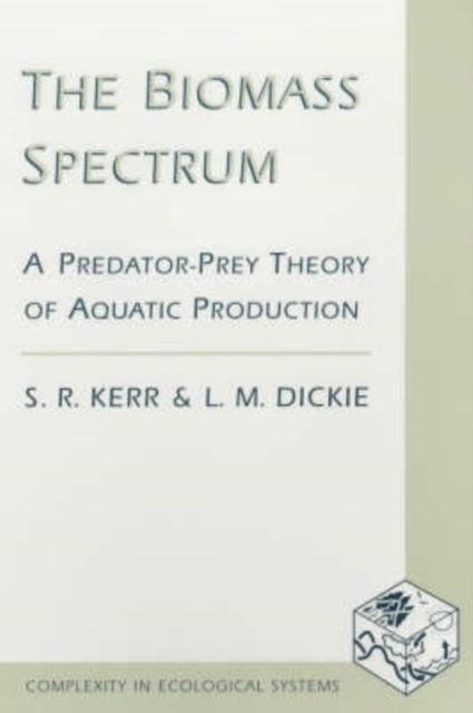 The Biomass Spectrum : A Predator-Prey Theory of Aquatic Production, Paperback / softback Book