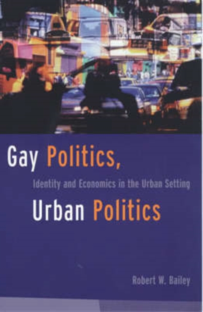 Gay Politics, Urban Politics : Identity and Economics in the Urban Setting, Paperback / softback Book