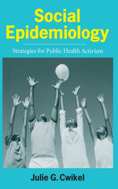 Social Epidemiology : Strategies for Public Health Activism, Hardback Book