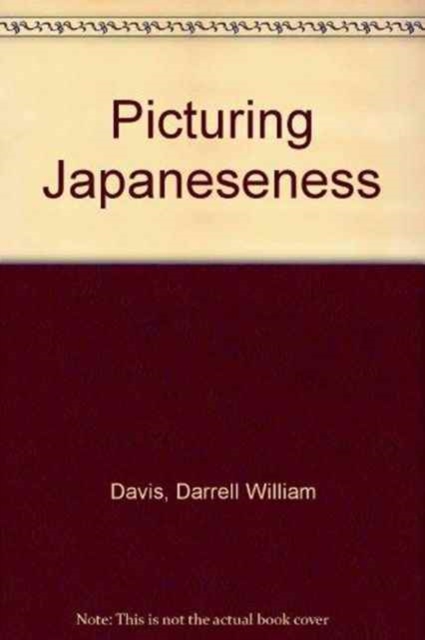 Picturing Japaneseness : Monumental Style, National Identity, Japanese Film, Hardback Book