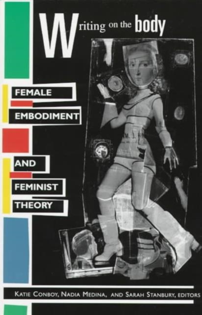 Writing on the Body : Female Embodiment and Feminist Theory, Paperback / softback Book