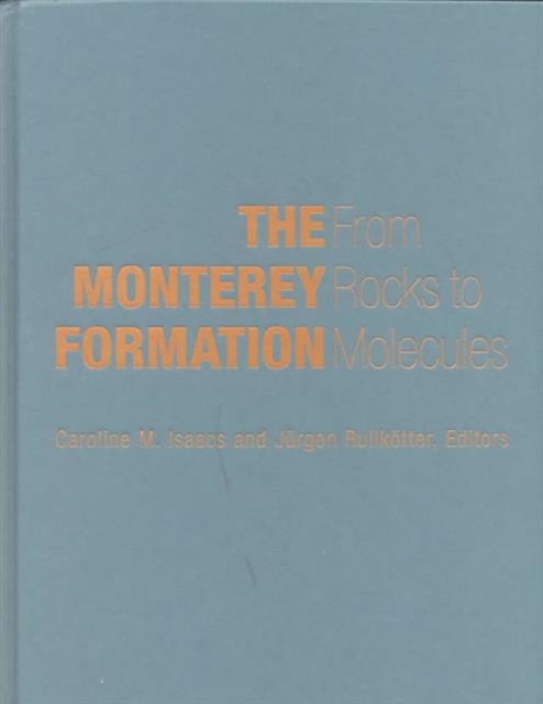 The Monterey Formation : From Rocks to Molecules, Hardback Book