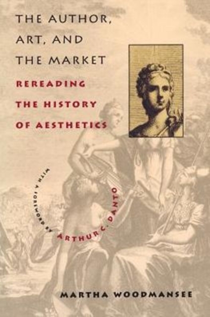 The Author, Art, and the Market : Rereading the History of Aesthetics, Paperback / softback Book