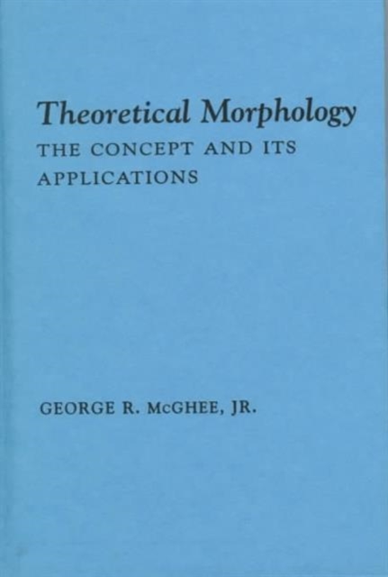 Theoretical Morphology : The Concept and Its Applications, Hardback Book