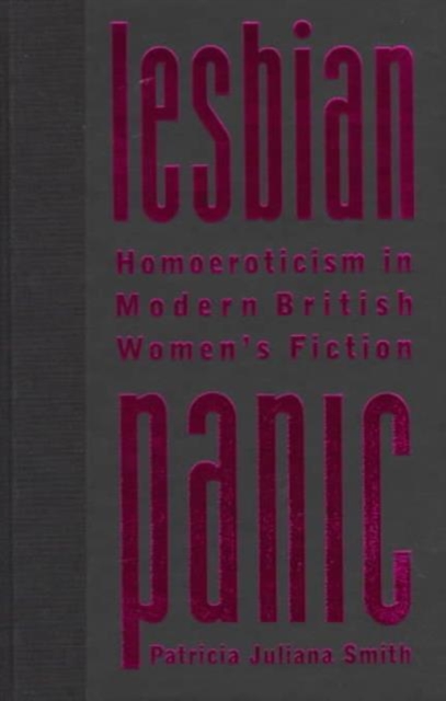Lesbian Panic : Homoeroticism in Modern British Women's Fiction, Hardback Book