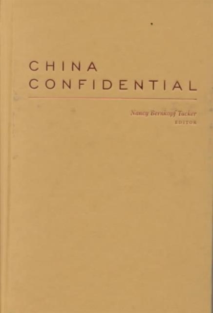 China Confidential : American Diplomats and Sino-American Relations, 1945-1996, Hardback Book