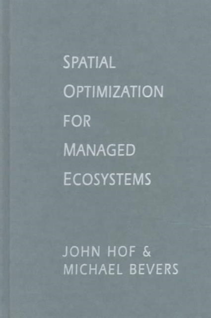 Spatial Optimization for Managed Ecosystems, Hardback Book