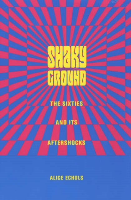 Shaky Ground : The Sixties and Its Aftershocks, Paperback / softback Book