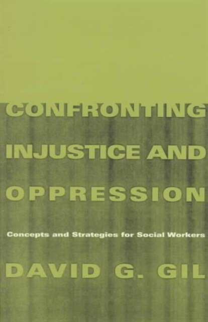 Confronting Injustice and Oppression : Concepts and Strategies for Social Workers, Paperback / softback Book