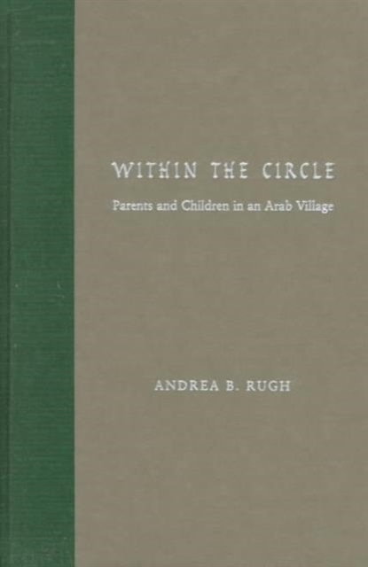Within the Circle : Parents and Children in an Arab Village, Hardback Book