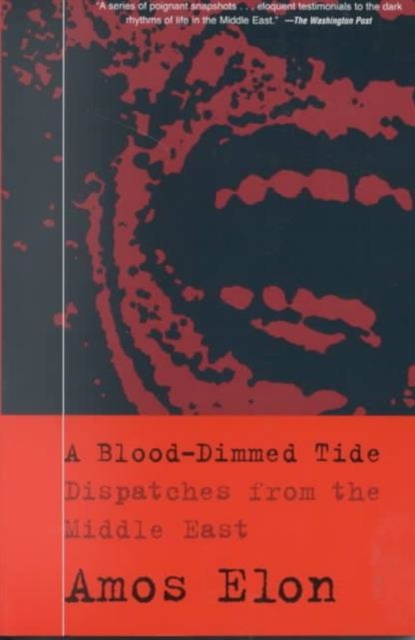 A Blood-Dimmed Tide : Dispatches from the Middle East, Paperback / softback Book