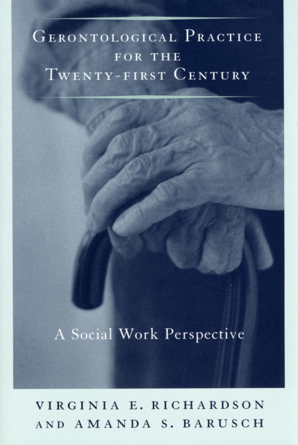 Gerontological Practice for the Twenty-first Century : A Social Work Perspective, Hardback Book