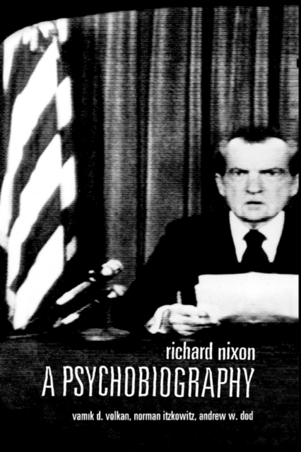 Richard Nixon : A Psychobiography, Hardback Book