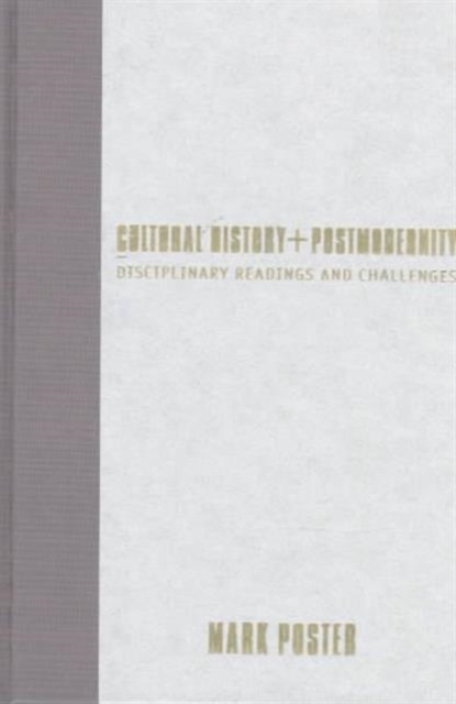 Cultural History and Postmodernity : Disciplinary Readings and Challenges, Hardback Book