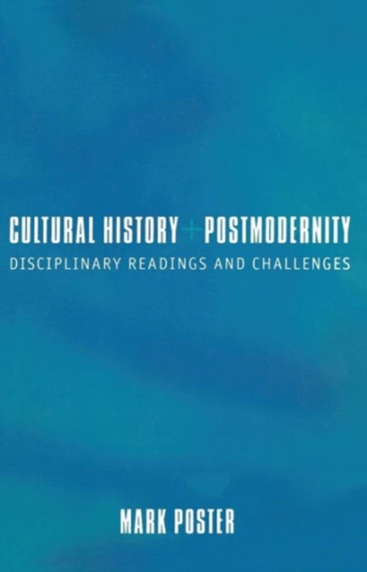 Cultural History and Postmodernity : Disciplinary Readings and Challenges, Paperback / softback Book